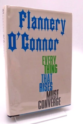 Item #820 Everything That Rises Must Converge. Flannery O'Connor