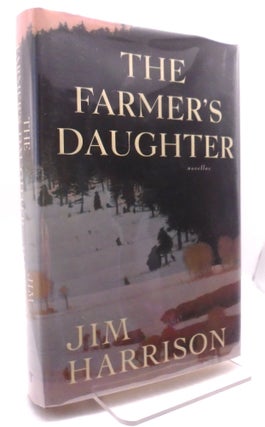 Item #861 The Farmer's Daughter. Jim Harrison