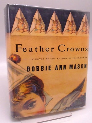 Feather Crowns. Bobbie Ann Mason.